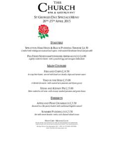 ST GEORGES DAY SPECIALS MENU 20TH-25TH APRIL 2015 STARTERS SPRATTON HAM HOCK & BLACK PUDDING TERRINE £6.50