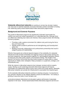Statewide afterschool networks are working to connect key decision makers and resources to establish statewide structures that foster policies committed to funding and sustaining quality school-based/school-linked afters