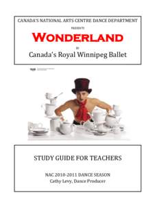 CANADA’S NATIONAL ARTS CENTRE DANCE DEPARTMENT PRESENTS Wonderland BY