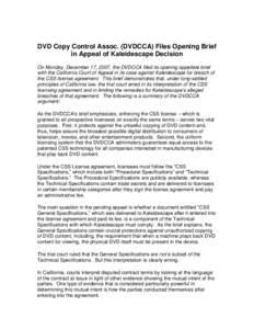 DVD Copy Control Assoc. (DVDCCA) Files Opening Brief in Appeal of Kaleidescape Decision On Monday, December 17, 2007, the DVDCCA filed its opening appellate brief with the California Court of Appeal in its case against K