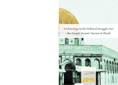 Archaeology in the Political Struggle over the Temple Mount/ Haram al-Sharif 2015  Archaeology in the Political Struggle over