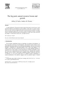 Journal of Development Economics Vol. 59 Ž[removed]–76 The big push, natural resource booms and growth Jeffrey D. Sachs, Andrew M. Warner