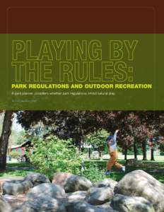 Park Regulations and Outdoor Recreation A park planner considers whether park regulations inhibit natural play. By Cindy Mendoza, CPRP Above: As schools and other sites restrict recreational use, more people turn to