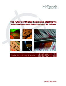 A Questex Company  The Future of Digital Packaging Workflows A global, landmark study on the key opportunities and challenges  Production Printing & Media