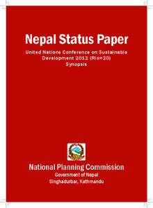 Nepal Status Paper United Nations Conference on Sustainable Development[removed]Rio+20) Synopsis  National Planning Commission