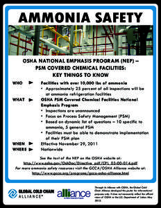 AMMONIA SAFETY OSHA NATIONAL EMPHASIS PROGRAM (NEP) – PSM COVERED CHEMICAL FACILITIES: KEY THINGS TO KNOW WHO		 Facilities with over 10,000 lbs of ammonia •	 Approximately 25 percent of all inspections will be