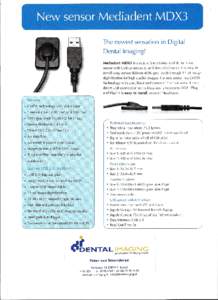 The newest sensation in Digital Dental Imaging! Mediadent MDX3 is a state of the art intra-oral dental x-ray sensor with USB connectivity and drive electronics. This easy to install x-ray sensor delivers 4096 gray levels