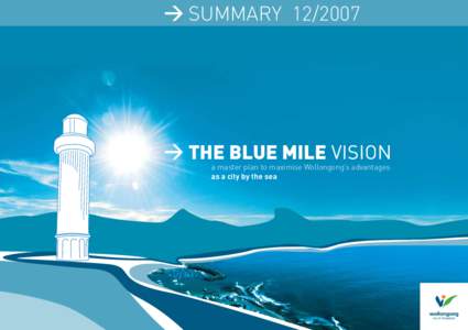 > SUMMARY  > THE BLUE MILE VISION a master plan to maximise Wollongong’s advantages as a city by the sea