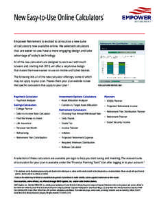 New Easy-to-Use Online Calculators  1 Empower Retirement is excited to announce a new suite of calculators now available online. We selected calculators