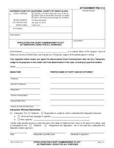 ATTACHMENT FM-1112 SUPERIOR COURT OF CALIFORNIA, COUNTY OF SANTA CLARA STREET ADDRESS: CENTRAL (170 Park Avenue, San José, CA[removed]NORTH (605 El Camino Real, Sunnyvale, CA 94087)