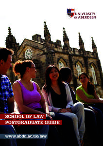 SCHOOL OF LAW POSTGRADUATE GUIDE www.abdn.ac.uk/law Set in the heart of Europe’s Energy Capital Over 500 years of teaching and research