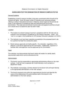 Alabama Commission on Higher Education GUIDELINES FOR THE DESIGNATION OF BRANCH CAMPUS STATUS General Guideline Establishing a branch campus includes a long-term commitment which should not be entered into lightly. Given