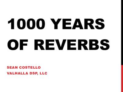 1000 YEARS OF REVERBS SEAN COSTELLO VALHALLA DSP, LLC  2