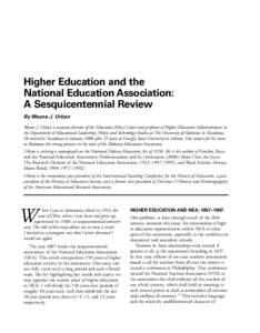 Higher Education and the National Education Association: A Sesquicentennial Review By Wayne J. Urban Wayne J. Urban is associate director of the Education Policy Center and professor of Higher Education Administration in