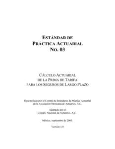 ESTÁNDAR DE PRÁCTICA ACTUARIAL NO. 03 CÁLCULO ACTUARIAL DE LA PRIMA DE TARIFA
