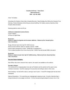 Canadian Ski Patrol – Yukon Zone Meeting Minutes AGM - April 26, 2014 Chair: Tim Sellars Attending: Kris Gardner; Steve Hahn; Amanda Mouchet; Dean MacKay; Don White; Ken Howard; Terry Markley; Richard Malvasio; Kirstie