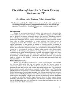 The Ethics of America ’s Youth Viewing Violence on TV By: Allison Lurie, Benjamin Fisher, Morgan Ship 