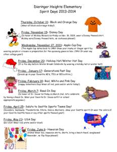 Dieringer Heights Elementary Spirit Days[removed]Thursday, October 31– Black and Orange Day (Wear all black and orange today!)  Friday, November 15– Disney Day