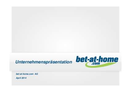 Unternehmenspräsentation bet-at-home.com AG April 2014