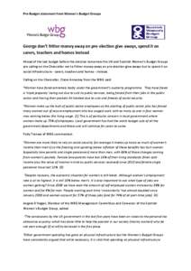Pre-Budget statement from Women’s Budget Groups  George don’t fritter money away on pre-election give-aways, spend it on carers, teachers and homes instead Ahead of the last budget before the election tomorrow the UK