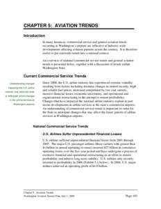 CHAPTER 5: AVIATION TRENDS Introduction In many instances, commercial service and general aviation trends occurring at Washington’s airports are reflective of industry-wide developments affecting aviation patterns acro