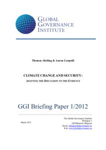 Thomas Abeling & Aaron Leopold  CLIMATE CHANGE AND SECURITY: ADAPTING THE DISCUSSION TO THE EVIDENCE  GGI Briefing Paper[removed]