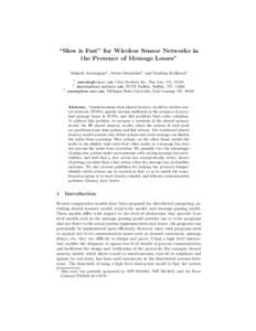 “Slow is Fast” for Wireless Sensor Networks in the Presence of Message Losses⋆ Mahesh Arumugam1 , Murat Demirbas2 , and Sandeep Kulkarni3 1  [removed], Cisco Systems Inc., San Jose, CA, 95134