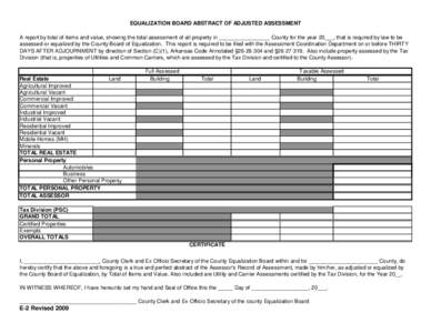 EQUALIZATION BOARD ABSTRACT OF ADJUSTED ASSESSMENT A report by total of items and value, showing the total assessment of all property in _________________ County for the year 20___, that is required by law to be assessed