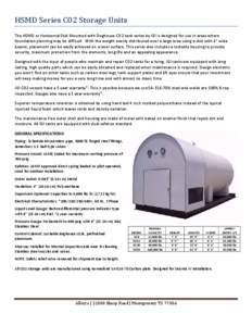 HSMD Series C02 Storage Units  The HSMD or Horizontal Skid Mounted with Doghouse CO2 tank series by IGI is designed for use in areas where foundation planning may be difficult. With the weight evenly distributed over a l