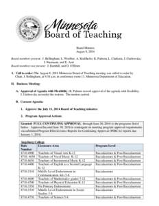 Board Minutes August 8, 2014 Board members present: J. Bellingham, L. Woelber, A. Krafthefer, K. Palmen, L. Clarkson, J. Grabowska, J. Baumann, and E. Azer Board members not present: J. Barnhill, and D. O’Brien I. Call