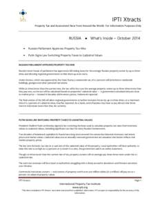 IPTI Xtracts Property Tax and Assessment New From Around the World- For Information Purposes Only RUSSIA  ● What’s Inside – October 2014