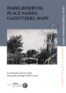 PARKS,RESERVES, PLACE NAMES, GAZETTEERS, MAPS Local Studies Library Guide Parramatta Heritage Visitor Centre