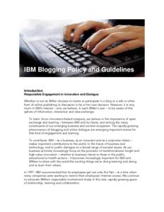IBM does not have a policy of advocating, promoting or using Weblogs (blogs) by individuals, teams, functions or departments