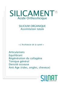 SILICAMENT Acide Orthosilicique SILICIUM ORGANIQUE Assimilation totale  « L’Architecte de la santé »