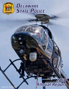 The 2010 Delaware State Police Annual Report is dedicated to the members of the Delaware State Police who have made the ultimate sacrifice while protecting the citizens and visitors of the State of Delaware. Patrolman F