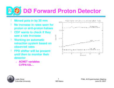 D  DØ Forward Proton Detector ? Moved pots in by 20 mm ? No increase in rates seen for