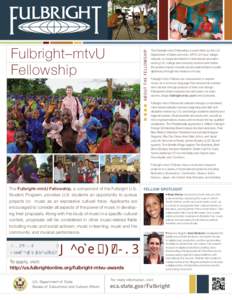 ABOUT THE FELLOWSHIP  Fulbright–mtvU Fellowship  The Fulbright-mtvU Fellowship is a joint effort by the U.S.