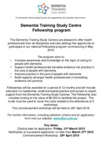 The Dementia Training Study Centres are supported by the Australian Government  Dementia Training Study Centre Fellowship program The Dementia Training Study Centres are pleased to offer health professionals from all dis