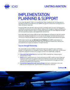 UNITING AVIATION  IMPLEMENTATION PLANNING & SUPPORT It’s an important goal for ICAO to increase Member State compliance with the Organization’s Standards and Recommended Practices (SARPs) through the reinforcement an