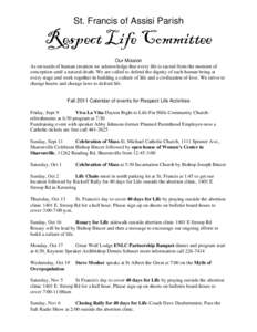 St. Francis of Assisi Parish  Respect Life Committee Our Mission As stewards of human creation we acknowledge that every life is sacred from the moment of conception until a natural death. We are called to defend the dig