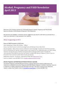 Alcohol, Pregnancy and FASD Newsletter April 2013 Welcome to the Telethon Institute for Child Health Research Alcohol, Pregnancy and Fetal Alcohol Spectrum Disorders (FASD) Research Group April 2013 Newsletter. We welcom