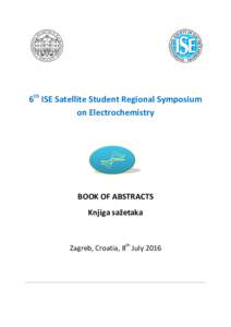 6th ISE Satellite Student Regional Symposium on Electrochemistry BOOK OF ABSTRACTS Knjiga sažetaka