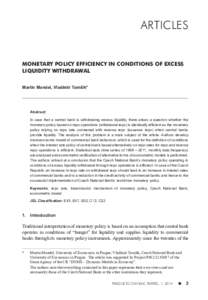 ARTICLES MONETARY POLICY EFFICIENCY IN CONDITIONS OF EXCESS LIQUIDITY WITHDRAWAL Martin Mandel, Vladimír Tomšík*  Abstract: