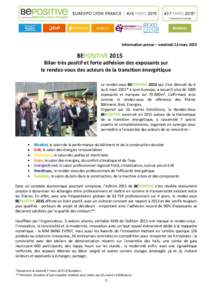 Information presse – vendredi 13 marsBEPOSITIVE 2015 Bilan très positif et forte adhésion des exposants sur le rendez-vous des acteurs de la transition énergétique Le rendez-vous BEPOSITIVE 2015 qui s’est 