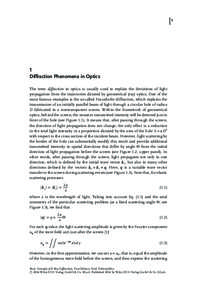 5  1 Diffraction Phenomena in Optics The term diffraction in optics is usually used to explain the deviations of light propagation from the trajectories dictated by geometrical (ray) optics. One of the