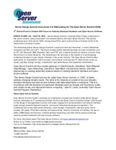   Server Design Summit Announces It Is Rebranding As The Open Server Summit (OSS) th 5 Annual Event in October Will Focus on Industry-Standard Hardware and Open-Source Software SANTA CLARA, CA – April 10, 2013 – Ser