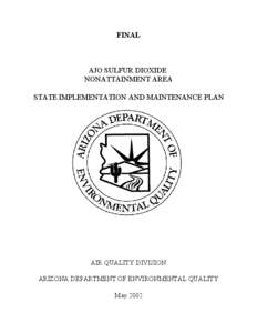 FINAL  AJO SULFUR DIOXIDE NONATTAINMENT AREA STATE IMPLEMENTATION AND MAINTENANCE PLAN
