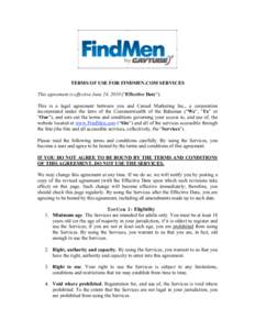 TERMS OF USE FOR FINDMEN.COM SERVICES This agreement is effective June 24, 2010 (“Effective Date”). This is a legal agreement between you and Carsed Marketing Inc., a corporation incorporated under the laws of the Co