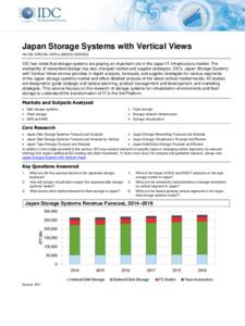 Japan Storage Systems with Vertical Views AN IDC SPECIAL INTELLIGENCE SERVICE IDC has noted that storage systems are playing an important role in the Japan IT infrastructure market. The availability of networked storage 