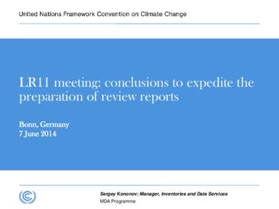 LR11 meeting: conclusions to expedite the preparation of review reports Bonn, Germany 7 June[removed]Sergey Kononov; Manager, Inventories and Data Services